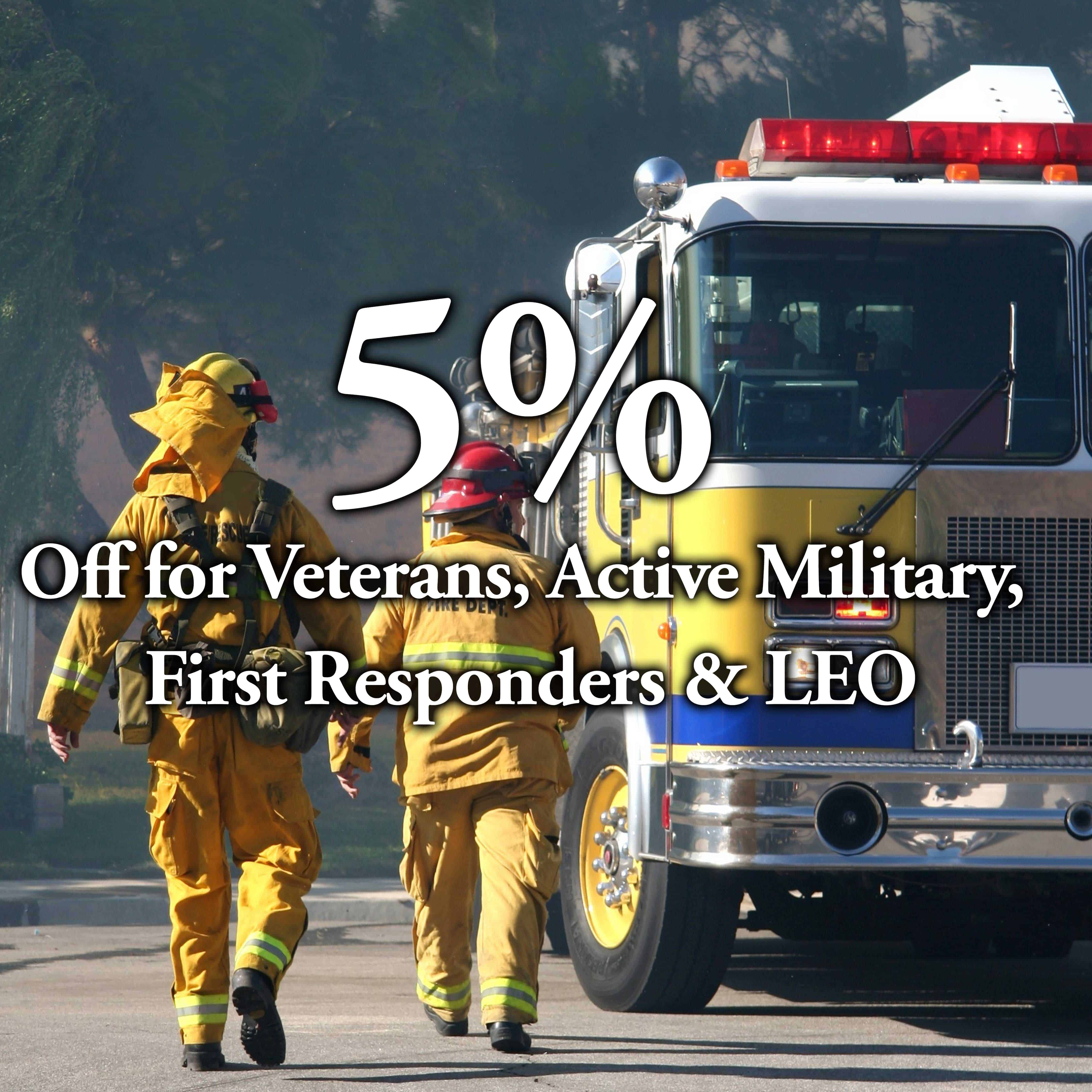 5 percent off for veterans, active military, first responders, and LEO